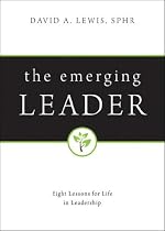 The Emerging Leader: Eight Lessons for Life in Leadership