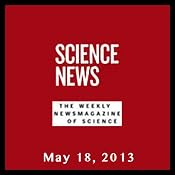 Science News, May 18, 2013 | [Society for Science & the Public]
