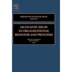 Multi-Level Issues in Organizational Behavior and Processes: 3 (Research in Multi-level Issues)