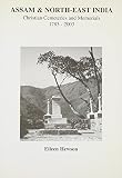 Assam & North-East India : Christian cemeteries and memorials 1783-2003
