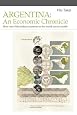 Argentina: An Economic Chronicle. How one of the richest countries in the world lost its wealth