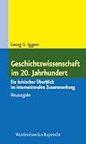 Geschichtswissenschaft im 20. Jahrhundert. Ein kritischer Überblick im internationalen Zusammenhang