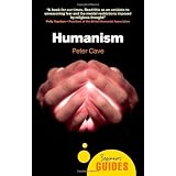 Humanism: A Beginner's Guide (Beginner's Guides)by Peter Cave