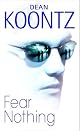 Fear Nothing by Dean Koontz