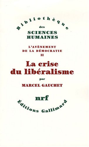 L'avènement de la démocratie : Tome 2, La crise du libéralisme, 1880-1914