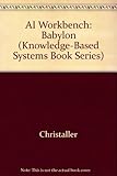 The AI workbench BABYLON : an open and portable development environment for expert systems