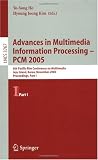 Advances in Multimedia Information Processing - PCM 2005: 6th Pacific Rim Conference on Multimedia, Jeju Island, Korea, November 11-13, 2005, Proceedings, ... Applications, incl. Internet/Web, and HCI)