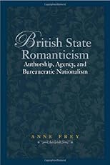 British state romanticism : authorship, agency, and bureaucratic nationalism
