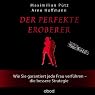H&ouml;rbuch Der perfekte Eroberer: Wie Sie garantiert jede Frau verführen - Die bessere Strategie