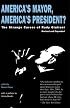 America's Mayor, America's President?: The Strange Career of Rudy Giuliani