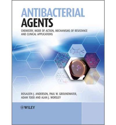 [(Antibacterial Agents: Chemistry, Mode of Action, Mechanisms of Resistance and Clinical Applications)] [Author: Rosaleen J. Anderson] published on (July, 2012)
