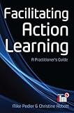 Facilitating action learning : a practitioner's guide