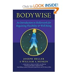 Bodywise: An Introduction to Hellerwork for Regaining Flexibility and Well-Being
