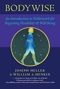 Bodywise: An Introduction to Hellerwork for Regaining Flexibility and Well-Being