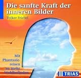 Die sanfte Kraft der inneren Bilder - 2 CDs -  - Mit Phantasiereisen zu mehr Wohlbefinden - Volker Friebel