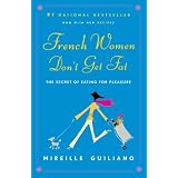 French Women Don't Get Fat ~ Mireille Guiliano