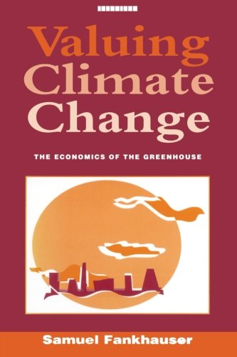 Valuing Climate Change: The Economics of the Greenhouse