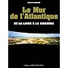 Le Mur de l'Atlantique : De la Loire � la Bidassoa