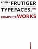 Adrian Frutiger - Typefaces: The Complete Works