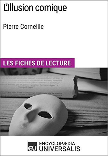 L'Illusion comique de Pierre Corneille: Les Fiches de lecture d'Universalis (French Edition)