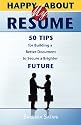 Happy About My Resume: 50 Tips for Building a Better Document to Secure a Brighter Future