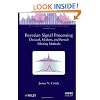 Bayesian Signal Processing: Classical, Modern and Particle Filtering Methods (Adaptive and Learning Systems for Signal Processing, Communications and Control Series)