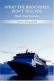 What The Brochures Don't Tell You:  About Cruise Vacations