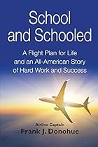 School and Schooled: A Flight Plan for Life and an All-American Story of Hard Work and Success.
