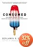 Consumed: How Markets Corrupt Children, Infantilize Adults, and Swallow Citizens Whole