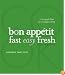 The Bon Appetit Cookbook: Fast Easy Fresh
