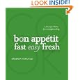 The Bon Appetit Cookbook: Fast Easy Fresh