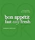 The Bon Appetit Cookbook: Fast Easy Fresh