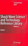 Shock Wave Science and Technology Reference Library, Vol. 2: Solids I
