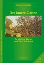 Der innere Garten: Ein achtsamer Weg zur persönlichen Veränderung