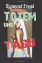 Totem und Tabu: Eine Übereinstimmung im Seelenleben der Wilden und der Neurotiker (German Edition)