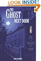 The Ghost Next Door: True Stories of Paranormal Encounters from Everyday People