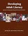 Book Developing Adult Literacy: Approaches to Planning, Implementing, and Delivering Literacy Initiatives