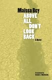Above All, Don't Look Back (CARAF Books: Caribbean and African Literature translated from the French)