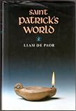 Saint Patrick's world : the Christian culture of Ireland's Apostolic age