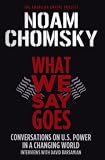 What We Say Goes: Conversations on U.S. Power in a Changing World