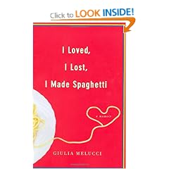 I Loved, I Lost, I Made Spaghetti: A Memoir