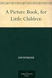 A Picture Book, for Little Children