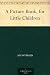 Books : A Picture Book, for Little Children