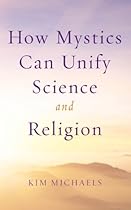 How Mystics Can Unify Science and Religion (From the Heart of Jesus Book 7)