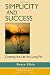 Simplicity and Success: Creating the Life You Long For