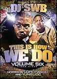 This Is How We Do Video Remixes Volume 6 DJ SWB, Lupe & Yung Joc