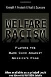 Welfare Racism: Playing the Race Card Against America's Poor