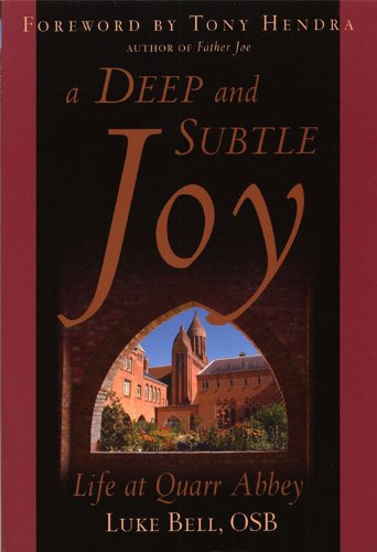 Deep and Subtle Joy, A: Life at Quarr Abbey