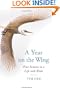 A Year on the Wing: Four Seasons in a Life with Birds