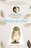 Wesley the Owl: The Remarkable Love Story of an Owl and His Girl